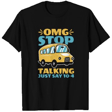 Discover Omg Stop Talking, Just Say 10-4 2 T Shirts