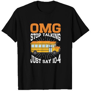 Discover Omg Stop Talking, Just Say 10-4 3 T Shirts