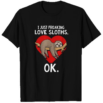 Discover I Just Freaking Love Sloth Lover Gift T Shirts