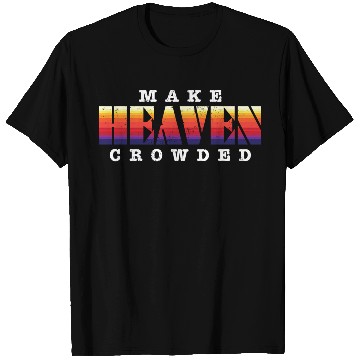 Discover Make Heaven Crowded Jesus Christ Believer T Shirts