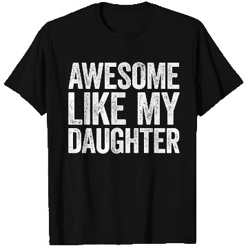 Discover Awesome Like My Daughter Parents' Day T Shirts