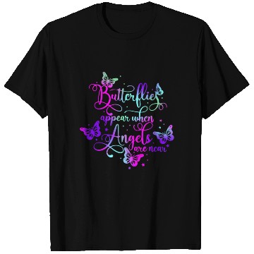 Discover Butterflies Appear When Angels Are Near T Shirts