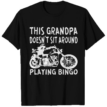 Discover This Biker GrandPa Doesn’t Sit Around Playing Bing T Shirts