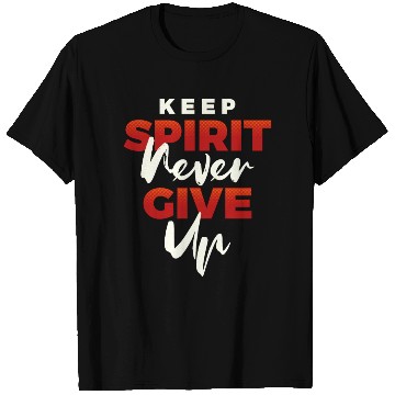 Discover Keep spirit never give up T Shirts