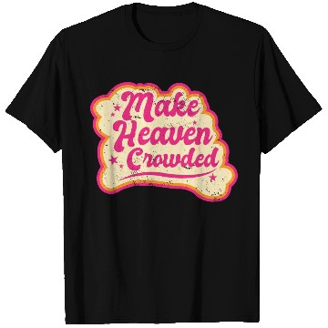 Discover Make Heaven Crowded Bible Scripture Jesus T Shirts