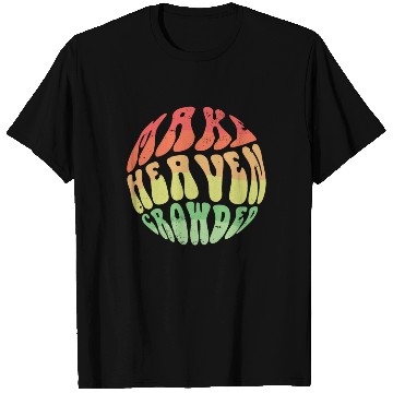 Discover Make Heaven Crowded Bible Verse Jesus Church T Shirts