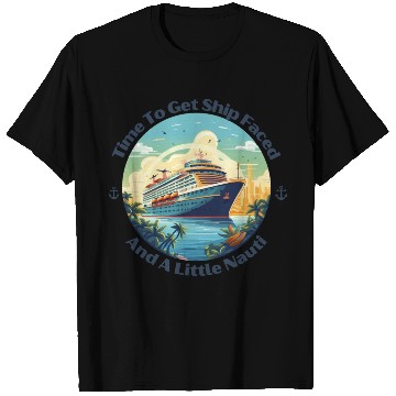Discover Time To Get Ship Faced And Get A Little Nauti Life T Shirts
