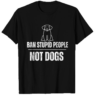 Discover Ban the stupid people not dog T Shirts
