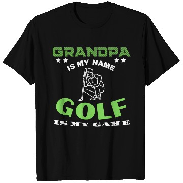 Discover Grandpa is my name golf is my game T Shirts