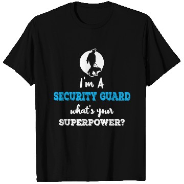 Discover Im A Security Guard Whats your Superpower T Shirts