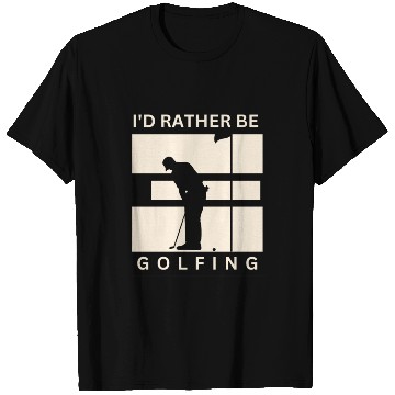 Discover I'd rather be golfing T Shirts