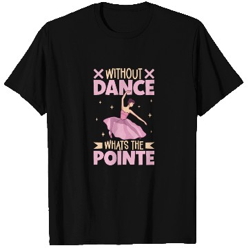 Discover Ballet Ballerina Dance Dancer Dancing Ballet Gift T Shirts