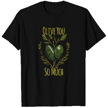 Discover Olive Love Olive Oil I Love You T Shirts