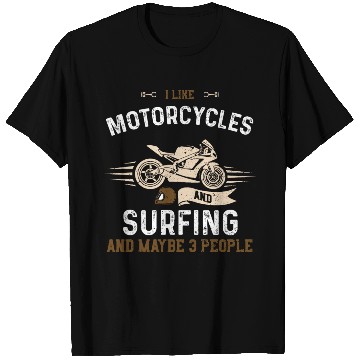 Discover I Like Motorcycles And Surfing A... T Shirts