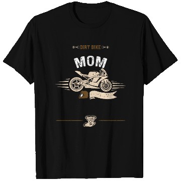 Discover Dirt Bike Mom - Motorcycle T Shirts