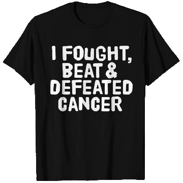 Discover I Fought Beat And Defeated Cancer T Shirts