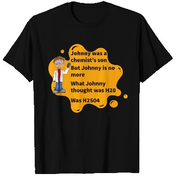 Discover Johnny Was A Chemist s Son T Shirts