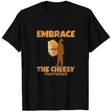 Discover Embrace the cheesy moments - Cheese T Shirts