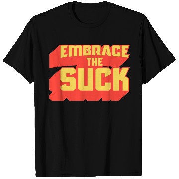 Discover Embrace The Suck Acdefgh T Shirts