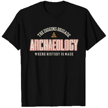 Discover The Digging Brigade Where History is Made T Shirts