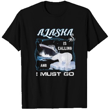 Discover Alaska Is Calling And I Must Go Cruising T Shirts