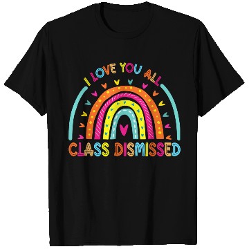 Discover I Love You All Class Dismissed Teacher Last Day Of T Shirts