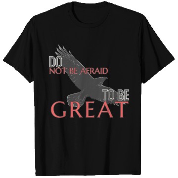Discover Do Not Be Afraid To Be Great T Shirts