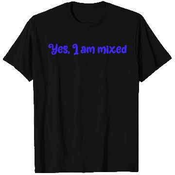 Discover Yes I am mixed ethnically ambiguous babes summer T Shirts
