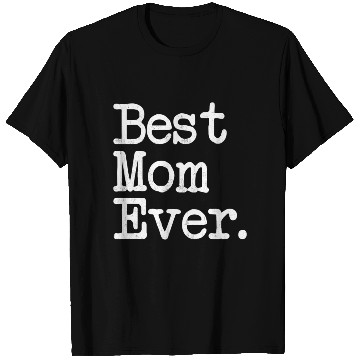 Discover Best Mom Ever Mother'S Day T Shirts