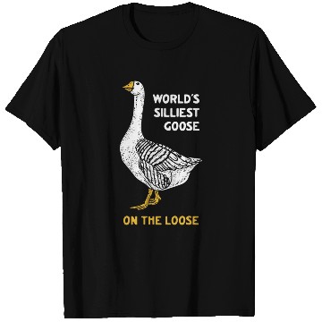 Discover World s Silliest Goose T Shirts