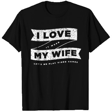 Discover I Love It When My Wife Lets Me Play Video Games T Shirts