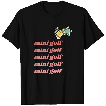 Discover Mini Golf | Miniature Golf | Mini Golfer T Shirts
