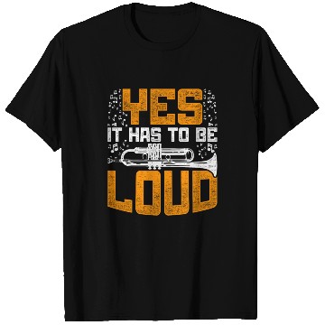 Discover Trumpet Trumpeter Yes It Has To Be Loud T Shirts