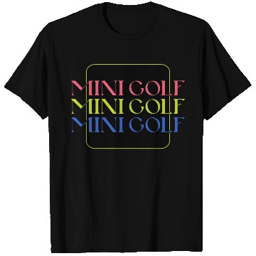 Discover Mini Golf | Miniature Golf | Mini Golfer T Shirts