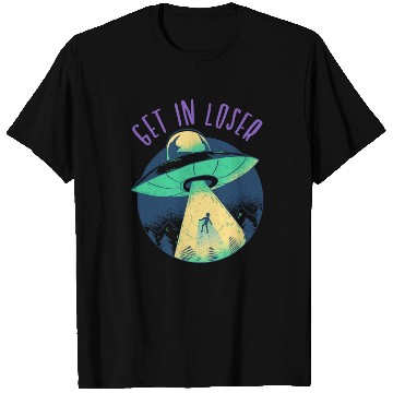 Discover Go In Loser - Funny Alien Abduction T Shirts