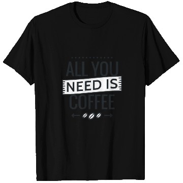 Discover Coffee Need T Shirts