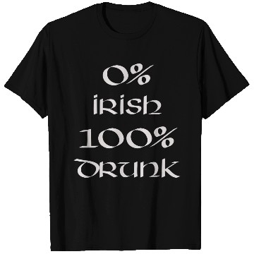 Discover 0 Irish 100 drunk Irish White on Irish Green T Shirts