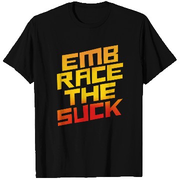 Discover Embrace The Suck 4 T Shirts