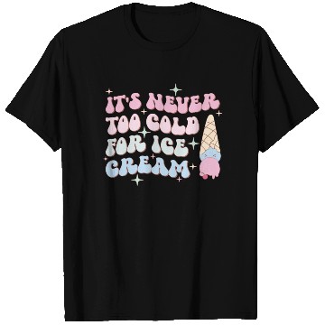 Discover It’s Never Too Cold For Ice Cream, Summer Holiday T Shirts