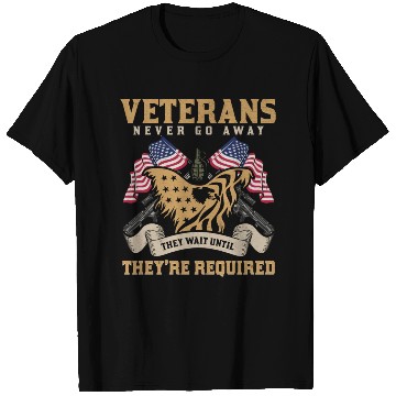 Discover Veterans Never Go Away They Wait Until They re T Shirts