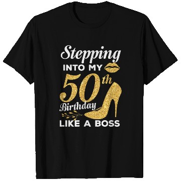 Discover Stepping Into My 50th Birthday Like A Boss T Shirts