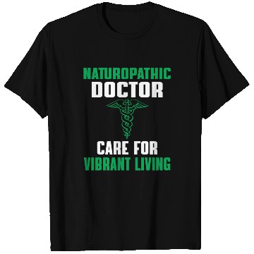 Discover Great Naturopathic Doctor Quote T Shirts