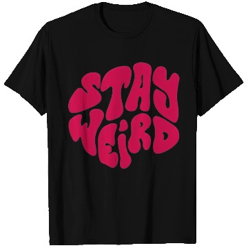 Discover Stay Weird T Shirts