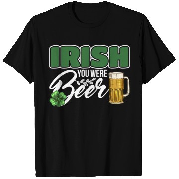 Discover Irish You Were Beer Design For Beer Lover T Shirts