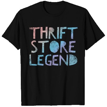 Discover Thrift Store Legend Thrifty Shopper Quote Humor T Shirts