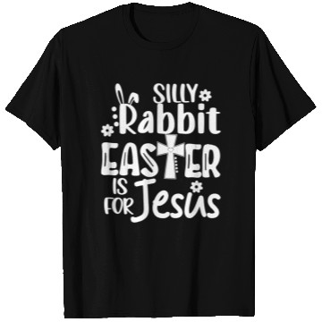 Discover Christian Easter Silly Rabbit Easter Is For Jesus T Shirts