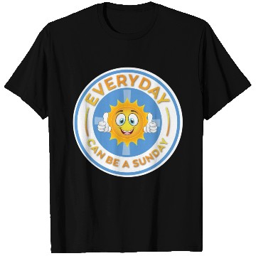 Discover EVERYDAY CAN BE A SUNDAY! T Shirts