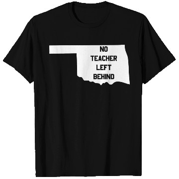 Discover Oklahoma No Teacher Left Behind Protest T Shirts