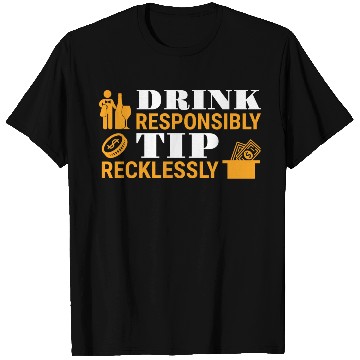 Discover Drink Responsibly Tip Recklessly Funny Bartender T Shirts