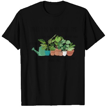 Discover Things I Do In My Spare Time Plants T Shirts